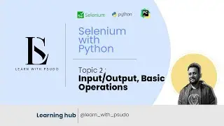 Topic2: Input/Output, Basic Operations | Learn Python Basics & Selenium from Scratch