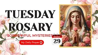 TODAY HOLY ROSARY: SORROWFUL  MYSTERIES, ROSARY TUESDAY🌹OCTOBER 29, 2024 |  PRAYER FOR COURAGE
