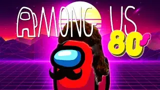 Among Us but its the 80's (music video)