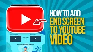 How to add an End Screen to a YouTube Video (2024) Tutorial