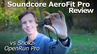 Soundcore AeroFit Pro Review (vs Shokz OpenRun Pro)