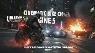 Unreal Engine 5 - Cinematic Bike Chase | Lutt Le Gaya X Aaye Na Balam (HexanEditz )| 