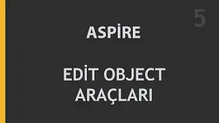 Aspire Edit Object Araçları