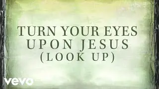 Nichole Nordeman - Turn Your Eyes Upon Jesus (Look Up) [Lyrics]