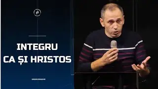 Integru ca și Hristos - Grigore Dragomir | Vocea Adevărului