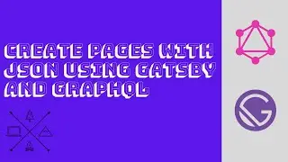 Create Pages with JSON Using Gatsby and GraphQL