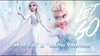 “Let It Go” X “Show Yourself” MASHUP by Sanjay ❄️