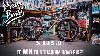 24 HOURS LEFT TO WIN THIS TITANIUM ROAD BIKE DREAM BUILD! ENTER NOW!