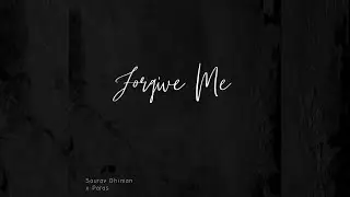 Forgive Me | Sourav Dhiman ft. Paras | Astaad Giri