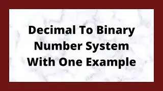Decimal To Non-Decimal Number System ||  Decimal to Binary Number System