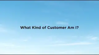 What Kind of Customer Am I