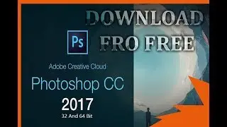 How To Get Download Photoshop CC 2017 full version For Free