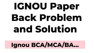 Ignou Back Problem and Solution | Ignou Paper Back | Ignou Paper Back Issue | Ignou BCA | Ignou MCA