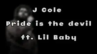 Pride is the devil - J Cole ft. Lil Baby