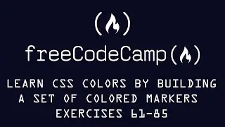 Free Code Camp Learn CSS Colors by Building a set of Colored Markers exercises 61-85