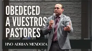 Obedeced a Vuestros Pastores | Hno Adrian Mendoza