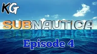 Subnautica Episode 4