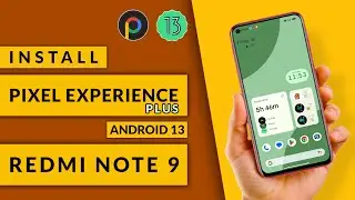 Install Pixel Experience Plus Android 13 On Redmi Note 9
