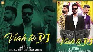 Viah Te Dj | Hart Singh | Desi Crew | Song 2018