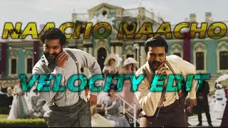 Naacho Naacho | Velocity Edit | RRR