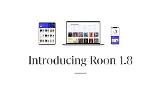 Introducing Roon 1.8