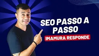 SEO Passo a Passo | Imamura Responde #074