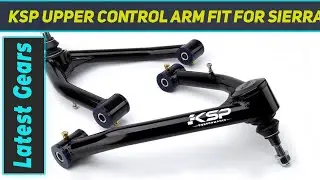 KSP Upper Control Arm Fit for Sierra Silverado1500 - Review 2023