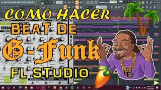 Como hacer un BEAT de G-FUNK West Coast en FL STUDIO 2021 Tutorial en ESPAÑOL