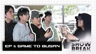 Mini SHOWBREAK EP.1: Game To Busan