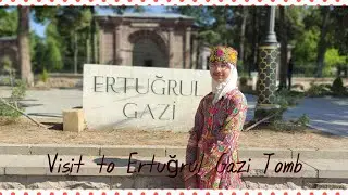 Tomb of Ertuğrul Gazi | Istanbul to Söğüt Road Trip in Turkey