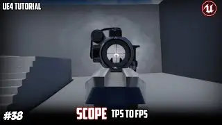 UE4: TUTORIAL #38 | Scope [TPS to FPS] (Third person shooter)