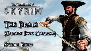 Skyrim Build (Modded) - THE PIRATE (a.k.a. CAPTAIN JACK SPARROW) - Duelist/Pickpocket