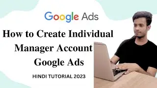 Google Ads | How to create mcc account and individual google ads account | Google Ads in Hindi 2023