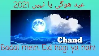 Eid UL Fitr 2021, Chaand Chupa Badal mein.