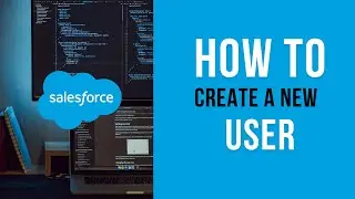 How to create a new user in Salesforce | Salesforce How To.