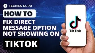 How to Fix TikTok Direct Message Option Not Showing?