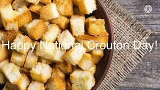 Happy National Crouton Day