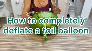 How to completely deflate a foil balloon