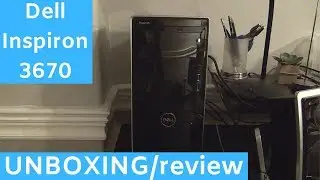 Dell Inspiron 3670 UNBOXING
