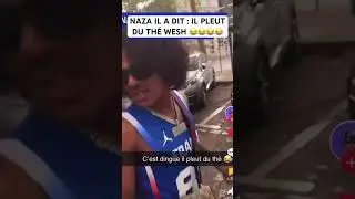 NAZA IL A DIT : IL PLEUT DU THÉ WESH 😂😂