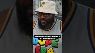 Asking Mistah FAB if Antioch is the Bay
