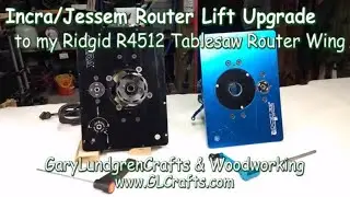 Incra/Jessem Router Lift Upgrade to Ridgid R4512 Tablesaw Router Table Wing Ep.2018-22