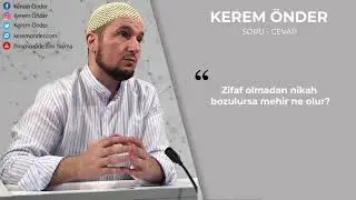 Zifaf olmadan nikah bozulursa mehir ne olur? / Kerem Önder