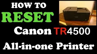 How To Reset Canon Pixma TR4500 All-in-one printer !