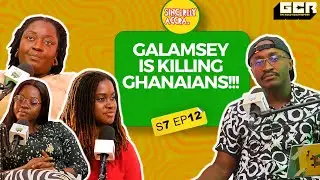 S7 EP 12 - Galamsey is Killing Ghanaians!!!