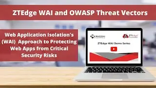 ZTEdge Web Application Isolation (WAI) and OWASP Threat Vectors