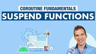 Suspend Functions - Kotlin Coroutines on Android Fundamentals Part 2