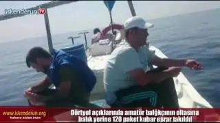 Oltalarına balık yerine 120 paket esrar takıldı!