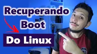 Como Recuperar o Boot do Linux