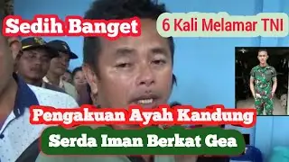 Pengakuan Ayah dan Adik Serda Iman Berkat Gea Yang Bikin Sedih